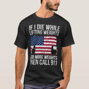 Wenn ich sterbe, während ich Gewichte stemme - Lus T-Shirt