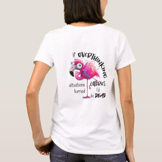Wenn ich überdenke, brenne Kalorien zu verbrennen, T-Shirt