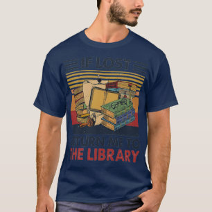 Wenn ich verloren bin, bringe mich in die Biblioth T-Shirt