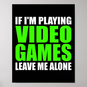 Wenn ich Videospiele spiele spiele Verlass Me Alon Poster