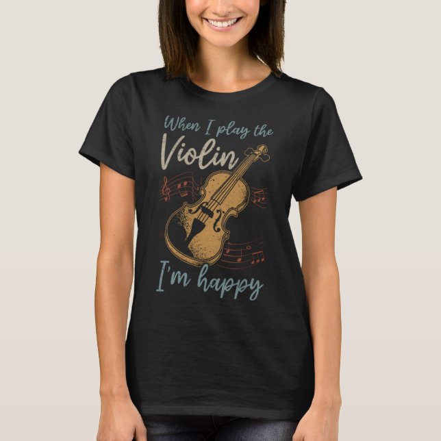 Wenn ich Violine spiele, bin ich froh, Violine zu  T-Shirt (Vorderseite)