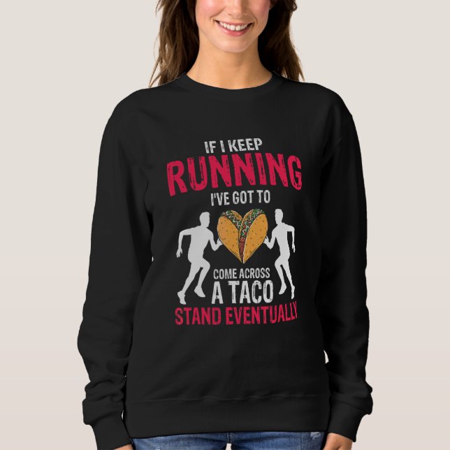 Wenn ich weiterlaufe  Taco  Runner-Geschenk Sweatshirt (Vorderseite)