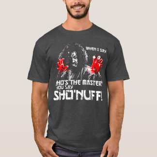 Wenn ich 'Wer ist der Meister' sage, sagt ihr 'Sho T-Shirt