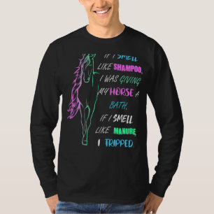 Wenn ich wie Shampoo rieche, gib ich meinem Pferd T-Shirt