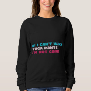 Wenn ich Yogapflanzen tragen kann, gehe ich nicht Sweatshirt