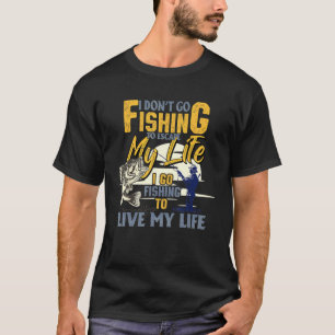 Wenn ich zum Angeln gehe, um mein Leben zu leben Z T-Shirt