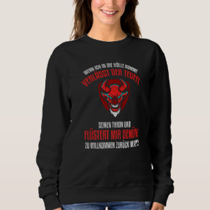 Wenn ich zur Hölle komme, verlässt der Teufel sein Sweatshirt