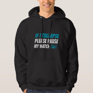 Wenn ich zusammenbreche, pausiere bitte meine Uhr  Hoodie