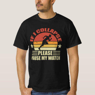 Wenn ich zusammenbreche, pausiere bitte meine Uhr  T-Shirt