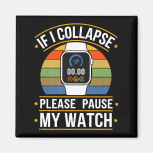 Wenn ich zusammenbreche, pausiert bitte meine Uhr, Magnet