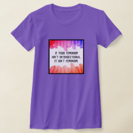 Wenn Ihr Feminismus nicht intersektionell ist... T-Shirt