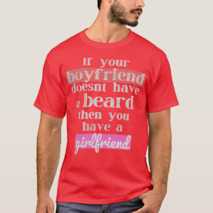 Wenn Ihr Freund keinen Bart Funny Bearde hat T-Shirt