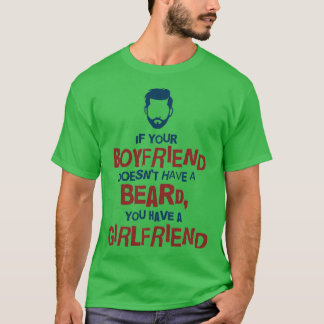 Wenn Ihr Freund keinen Bart hat1 T-Shirt