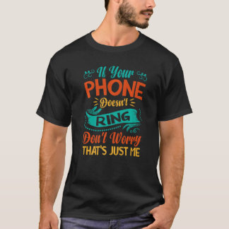 Wenn Ihr Telefon nicht klingelt es mich Sarcasm 2 T-Shirt