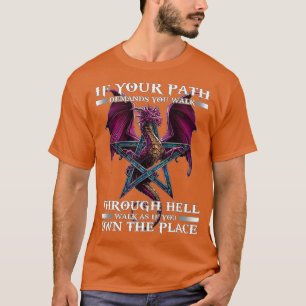 Wenn Ihr Weg verlangt, dass Sie durch die Hölle ge T-Shirt
