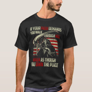 Wenn Ihr Weg verlangt, dass Sie durch die Hölle Sk T-Shirt