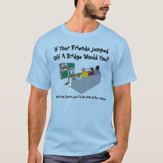 Wenn Ihre Freunde, die weg von einer Brücke Sie T-Shirt