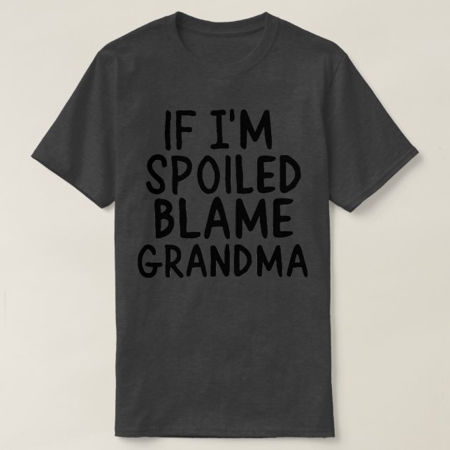 WENN IM BLAME GRANDMA VERSCHIEBEN IST T-Shirt (Design vorne)
