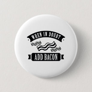 Wenn im Zweifel Bacon hinzufügen Button