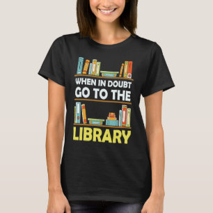 Wenn im Zweifel gehen Sie zu Bibliothek lesen Love T-Shirt