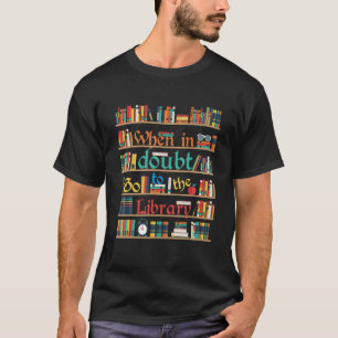 Wenn im Zweifel gehen Sie zu Bibliothek lustige Le T-Shirt