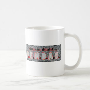 Wenn im Zweifel, P.E.M.D.A.S. Kaffeetasse