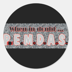Wenn im Zweifel, P.E.M.D.A.S. Runder Aufkleber