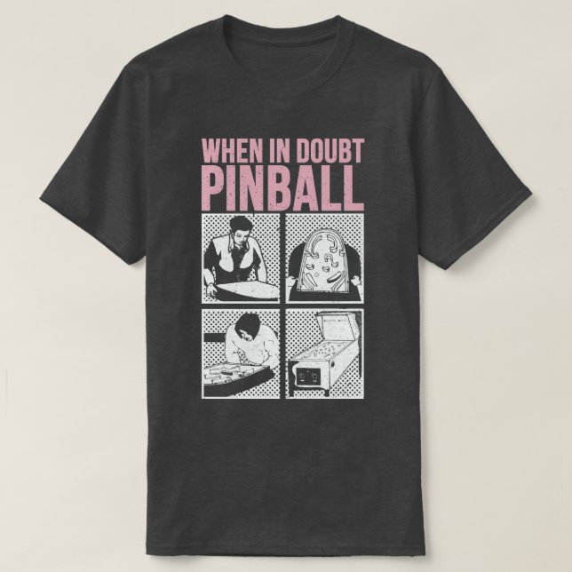 Wenn im Zweifel Pinball 1 T-Shirt (Design vorne)