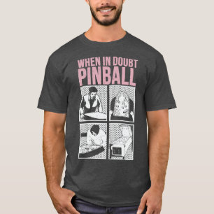 Wenn im Zweifel Pinball 1 T-Shirt