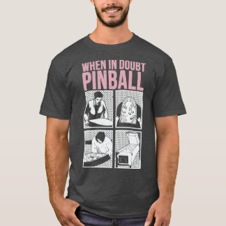 Wenn im Zweifel Pinball 1 T-Shirt