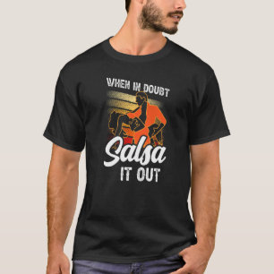 Wenn im Zweifel Salsa es draußen Latein Tanz Danc T-Shirt