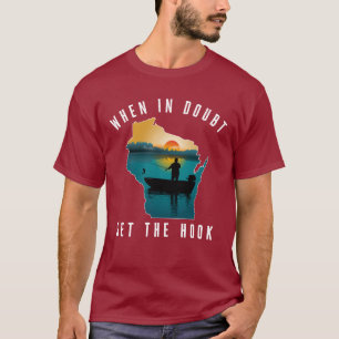 Wenn im Zweifel Set der Haken Wisconsin Fischerei  T-Shirt