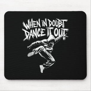 Wenn im Zweifel, tanzen Sie es aus Mousepad