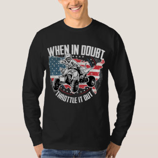 Wenn im Zweifel Throttle it Out ATV Quad Bike Vier T-Shirt