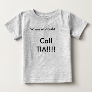 Wenn im Zweifel ......, TIA!!! nennen Sie! Baby T-shirt