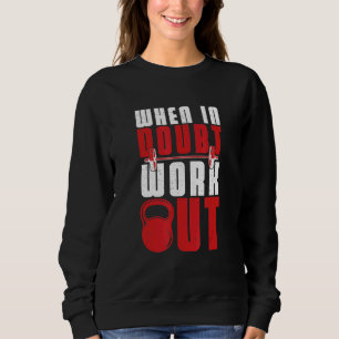Wenn im Zweifel trainieren Workout Athlete Sweatshirt