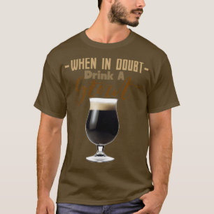 Wenn im Zweifel trinken Sie einen Stout Trimix T-Shirt
