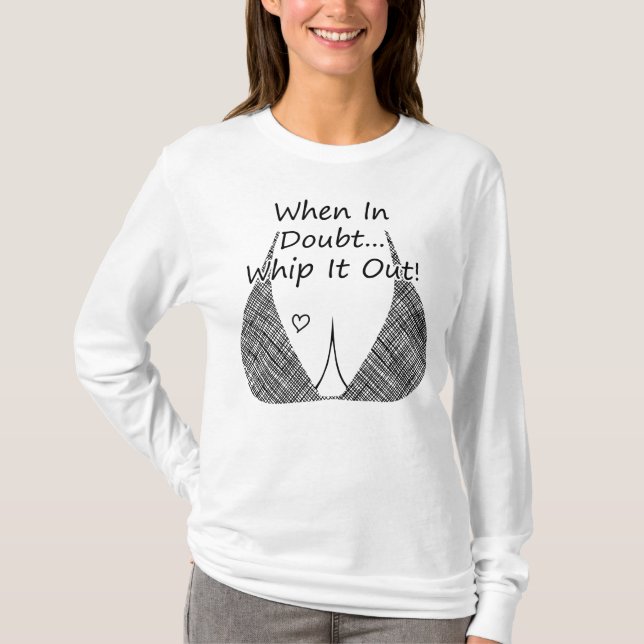 Wenn im Zweifel, "Whip it Out", "Funny Breast" Füt T-Shirt (Vorderseite)