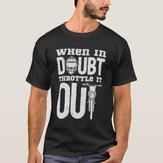 Wenn im Zweifel zu zerstreuen ist es dumm Bike Mot T-Shirt
