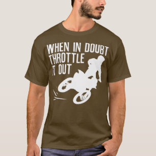 Wenn im Zweifel zu zerstreuen ist es ein Dirt Bike T-Shirt