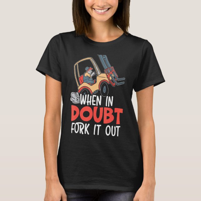 Wenn im Zweifelsfall der Gabelstapler ausfällt T-Shirt (Vorderseite)