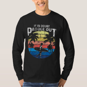Wenn im Zweifelsfall Paddel out - Sup surfing Pub  T-Shirt