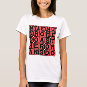 Wenn in Rom, tun Sie, was die Römer tun T-Shirt