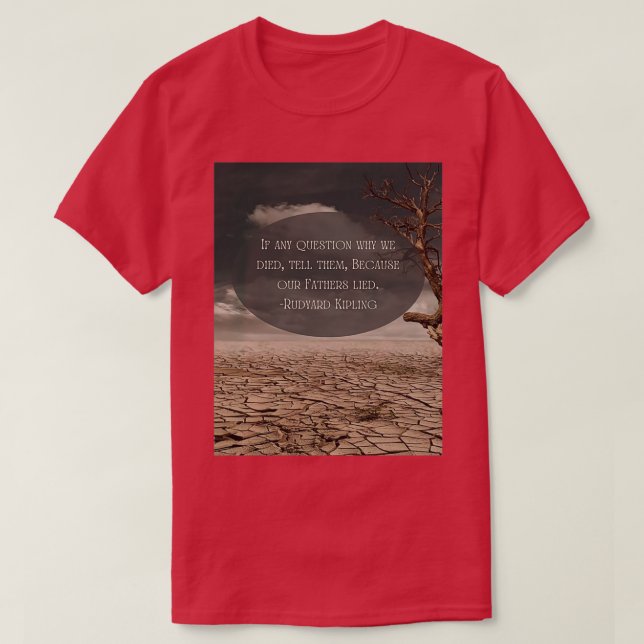 Wenn irgendeine Frage, warum wir Rudyard Kipling s T-Shirt (Design vorne)