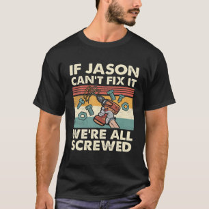 Wenn Jason es nicht reparieren kann, sind wir alle T-Shirt
