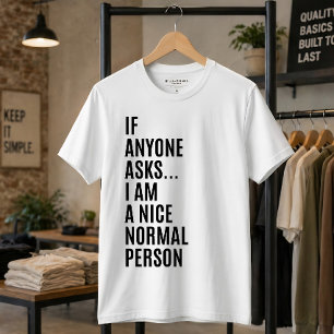 Wenn jemand fragt, bin ich eine nette normale Pers T-Shirt