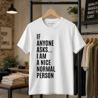 Wenn jemand fragt, bin ich eine nette normale Pers T-Shirt