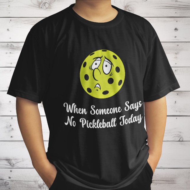Wenn jemand heute kein Pickleball sagt, Pickleball T-Shirt (Von Creator hochgeladen)