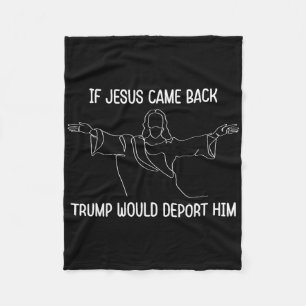 Wenn Jesus käme, würde Ck Trump ihn abschieben Chr Fleecedecke