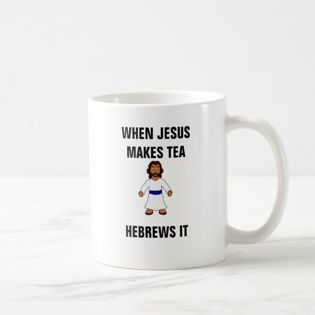 Wenn Jesus Tee-Hebräer es macht Kaffeetasse (Rechts)